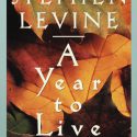 Book: A Year to Live: How to Live This Year as If It Were Your Last